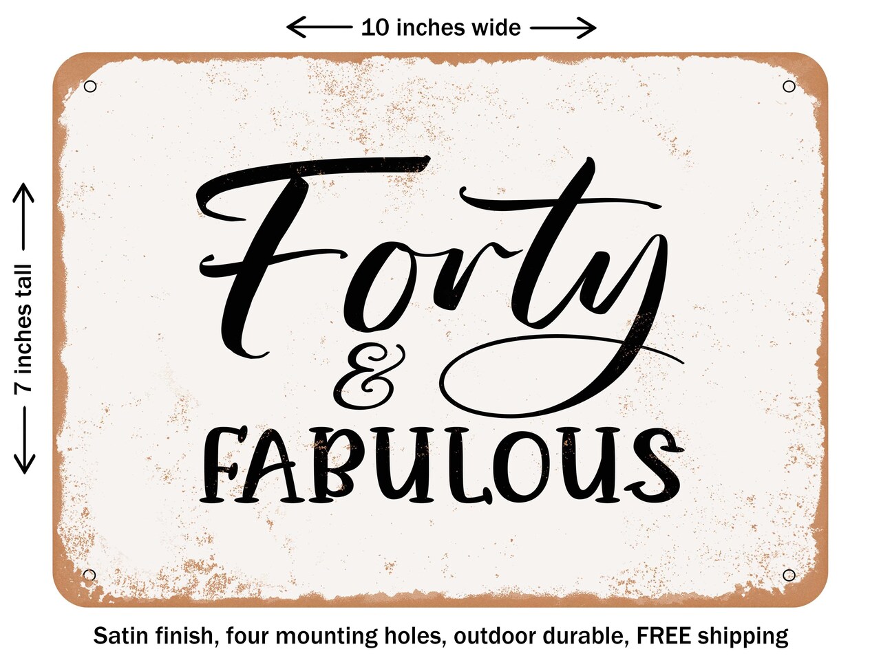 DECORATIVE METAL SIGN - Forty and Fabulous - 2 - Vintage Rusty Look